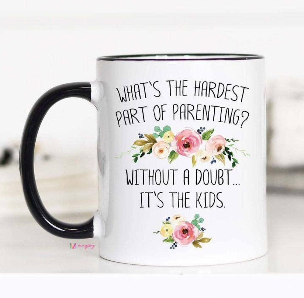 Hardest Part of Parenting Mug