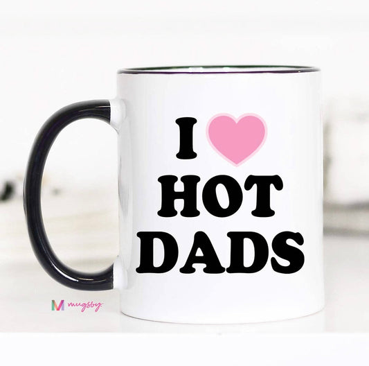 I Love Hot Dads Mug